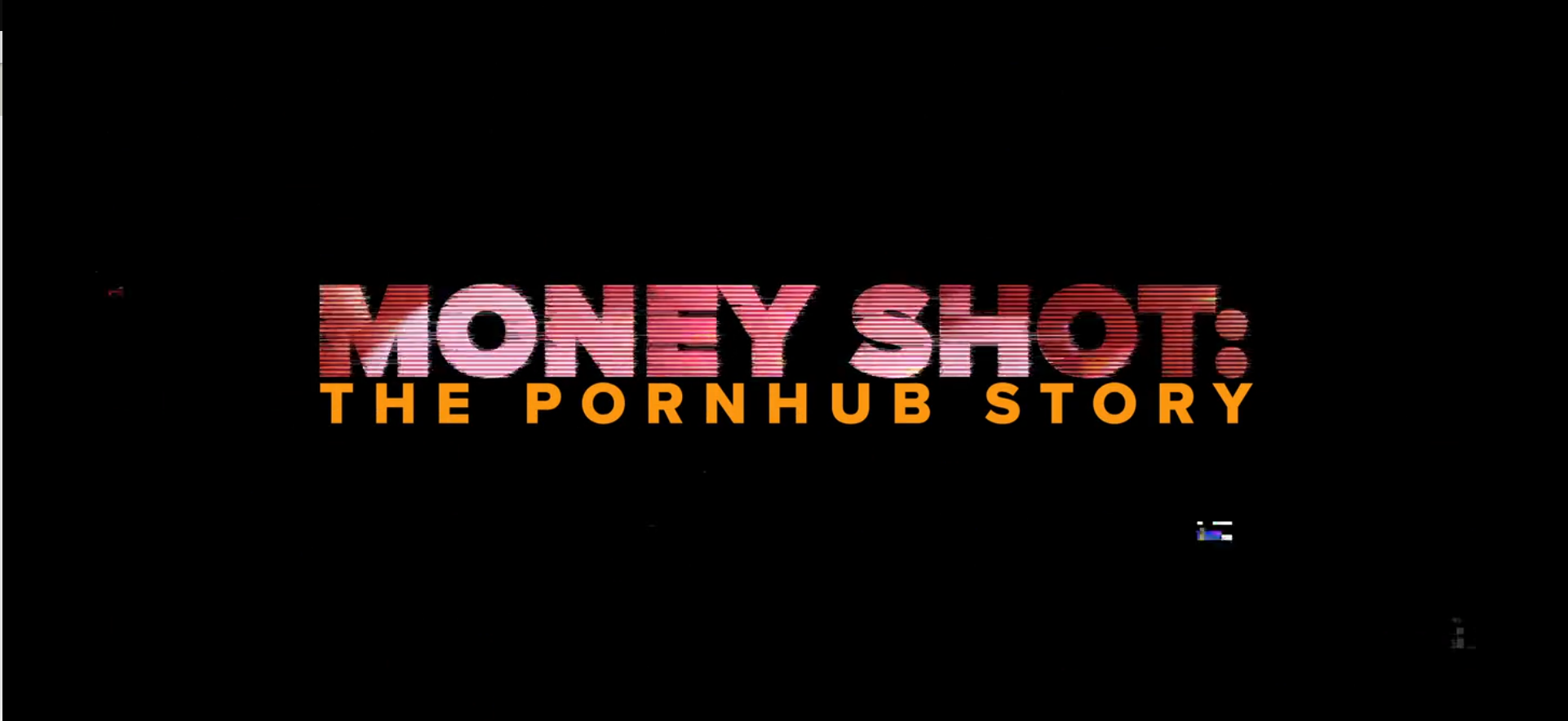 Title screen: Money Shot: The Pornhub Story